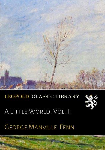 A Little World. Vol. II