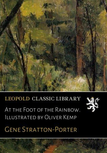 At the Foot of the Rainbow. Illustrated by Oliver Kemp