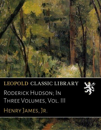 Roderick Hudson; In Three Volumes, Vol. III
