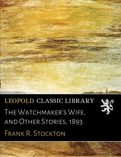 The Watchmaker's Wife, and Other Stories, 1893