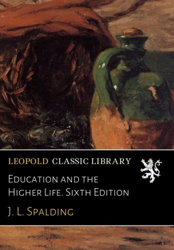 Education and the Higher Life. Sixth Edition