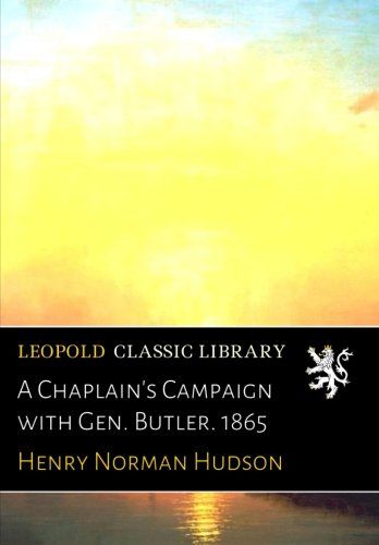 A Chaplain's Campaign with Gen. Butler. 1865