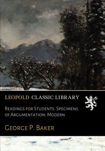 Readings for Students. Specimens of Argumentation: Modern