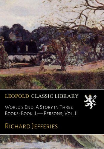 World's End: A Story in Three Books; Book II. -  Persons; Vol. II