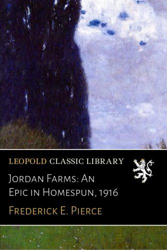 Jordan Farms: An Epic in Homespun, 1916