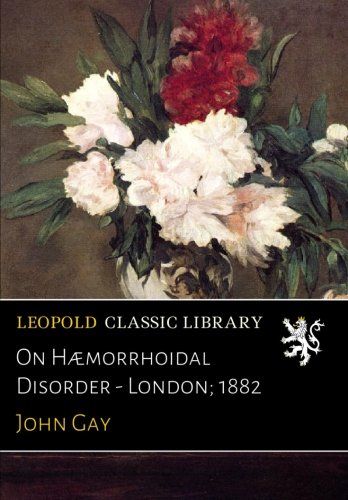 On Hæmorrhoidal Disorder - London; 1882