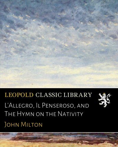 L'Allegro, Il Penseroso, and The Hymn on the Nativity