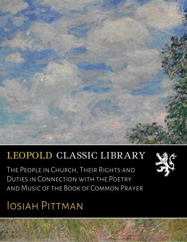 The People in Church, Their Rights and Duties in Connection with the Poetry and Music of the Book of Common Prayer