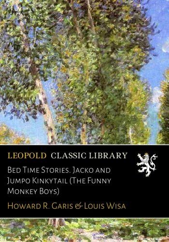 Bed Time Stories. Jacko and Jumpo Kinkytail (The Funny Monkey Boys)