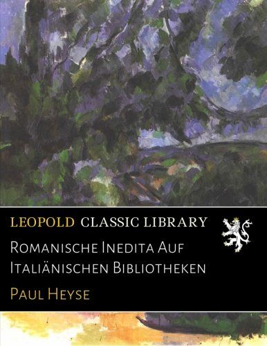 Romanische Inedita Auf Italiänischen Bibliotheken (German Edition)