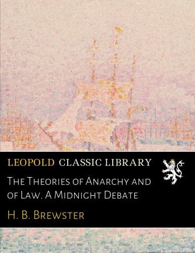 The Theories of Anarchy and of Law. A Midnight Debate