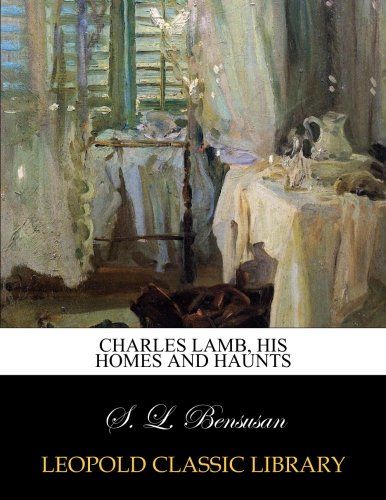 Charles Lamb, his homes and haunts