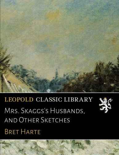 Mrs. Skaggs's Husbands, and Other Sketches