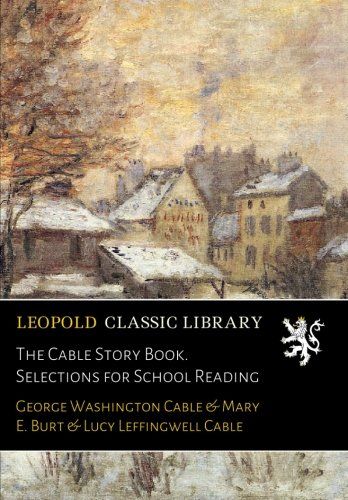 The Cable Story Book. Selections for School Reading