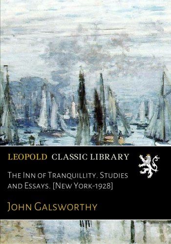 The Inn of Tranquillity. Studies and Essays. [New York-1928]