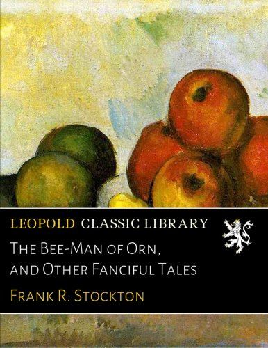 The Bee-Man of Orn, and Other Fanciful Tales