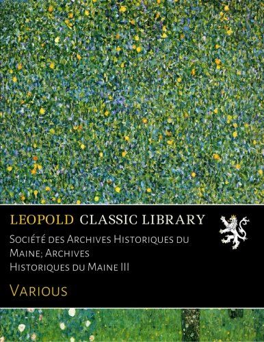 Société des Archives Historiques du Maine; Archives Historiques du Maine III (French Edition)