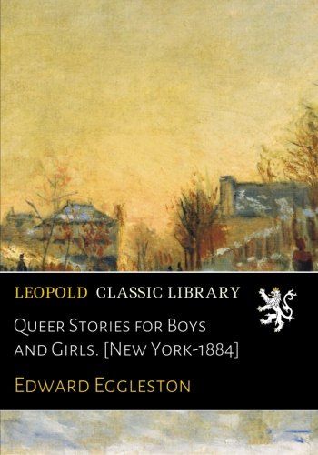 Queer Stories for Boys and Girls. [New York-1884]