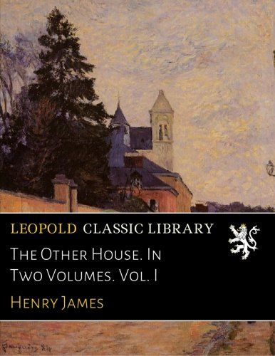 The Other House. In Two Volumes. Vol. I