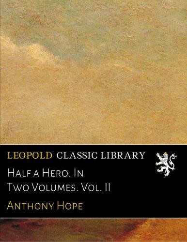 Half a Hero. In Two Volumes. Vol. II