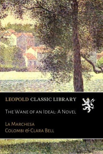 The Wane of an Ideal: A Novel