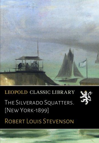 The Silverado Squatters. [New York-1899]