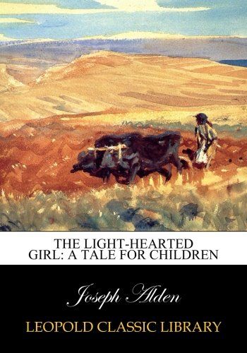 The light-hearted girl: a tale for children