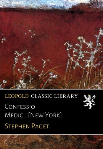 Confessio Medici. [New York]