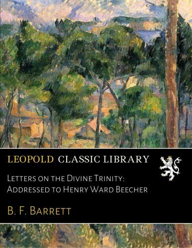 Letters on the Divine Trinity: Addressed to Henry Ward Beecher