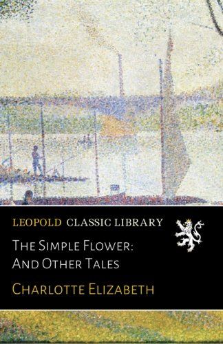 The Simple Flower: And Other Tales