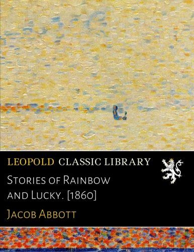 Stories of Rainbow and Lucky. [1860]