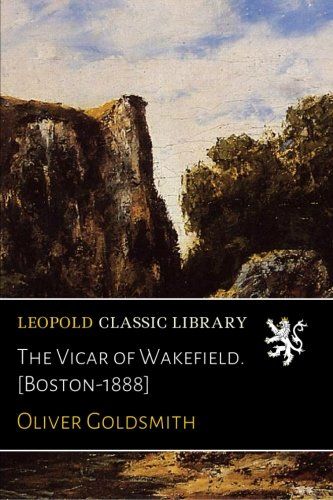 The Vicar of Wakefield. [Boston-1888]