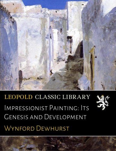 Impressionist Painting: Its Genesis and Development