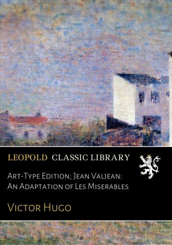 Art-Type Edition; Jean Valjean: An Adaptation of Les Miserables