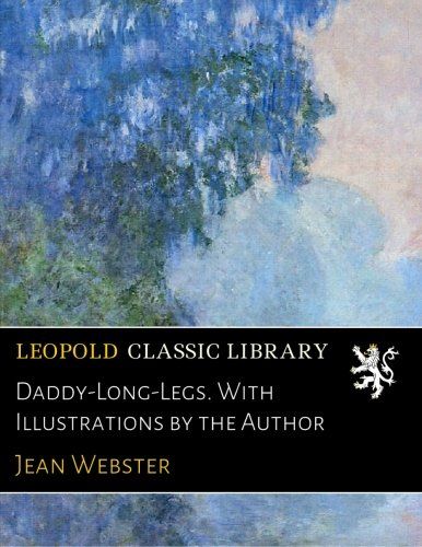 Daddy-Long-Legs. With Illustrations by the Author
