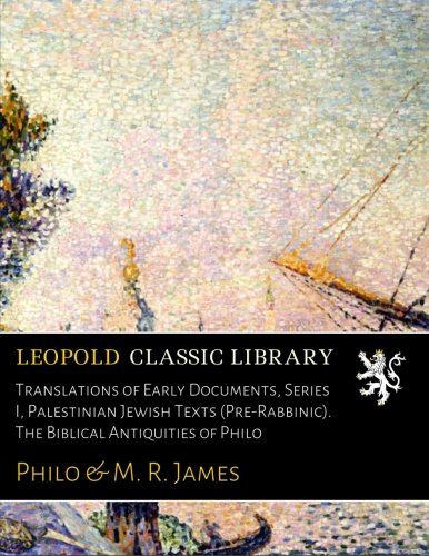 Translations of Early Documents, Series I, Palestinian Jewish Texts (Pre-Rabbinic). The Biblical Antiquities of Philo