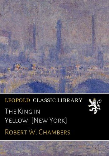 The King in Yellow. [New York]