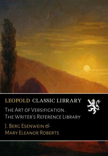 The Art of Versification. The Writer's Reference Library
