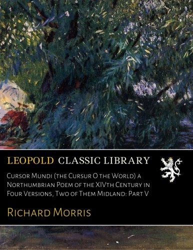 Cursor Mundi (the Cursur O the World) a Northumbrian Poem of the XIVth Century in Four Versions, Two of Them Midland: Part V