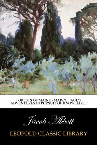 Forests of Maine - Marco Paul's Adventures in Pursuit of Knowledge