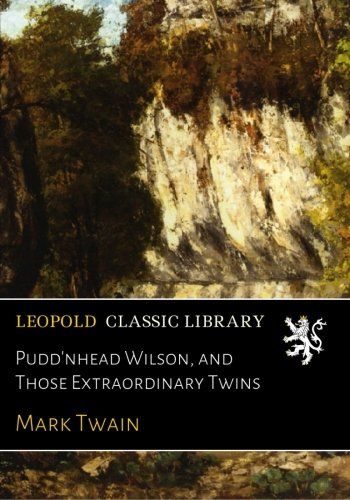 Pudd'nhead Wilson, and Those Extraordinary Twins