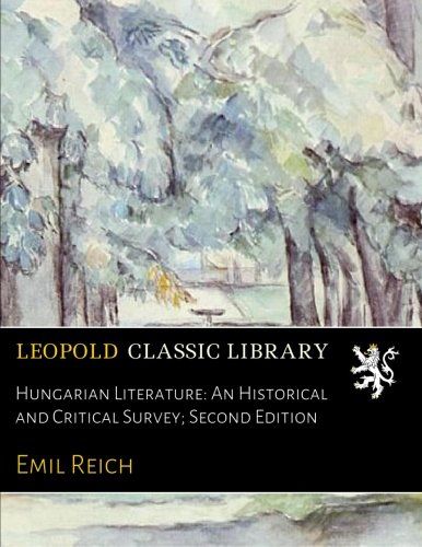 Hungarian Literature: An Historical and Critical Survey; Second Edition