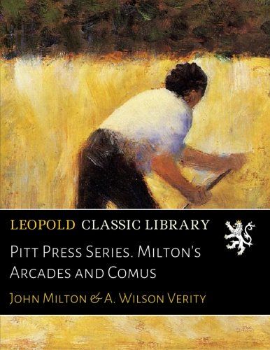 Pitt Press Series. Milton's Arcades and Comus