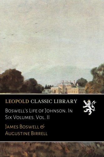 Boswell's Life of Johnson. In Six Volumes. Vol. II