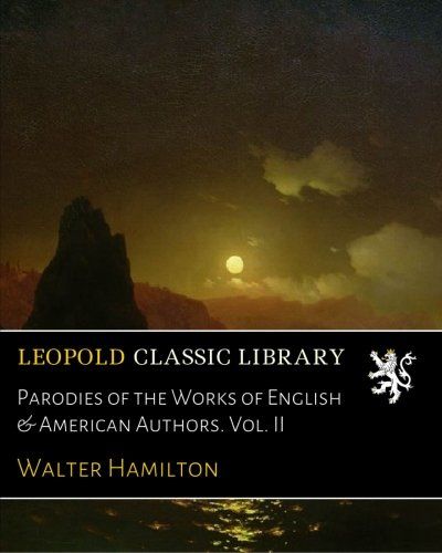 Parodies of the Works of English & American Authors. Vol. II