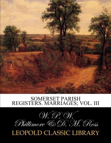 Somerset Parish registers. Marriages; Vol. III
