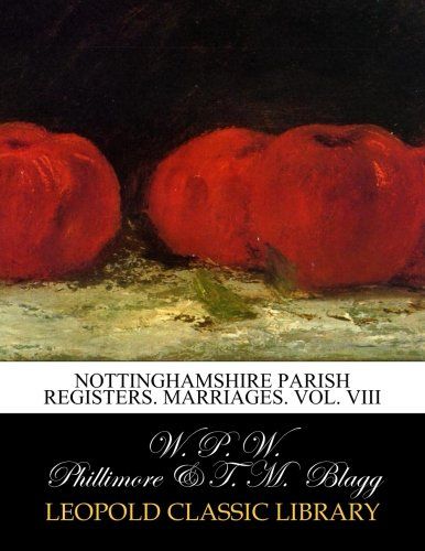 Nottinghamshire parish registers. Marriages. Vol. VIII