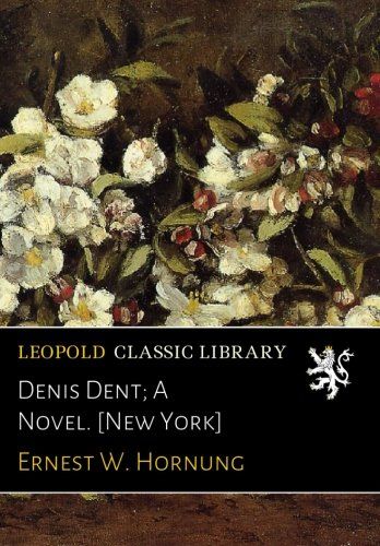 Denis Dent; A Novel. [New York]