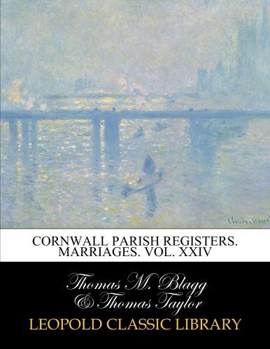 Cornwall parish registers. Marriages. Vol. XXIV