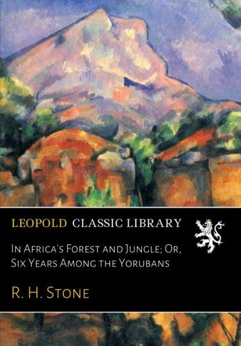 In Africa's Forest and Jungle; Or, Six Years Among the Yorubans